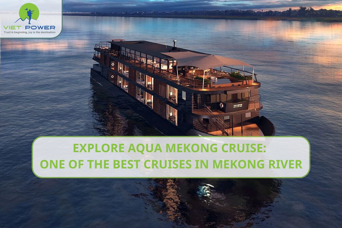 Explore Aqua Mekong Cruise: One of the Best Cruises in Mekong River