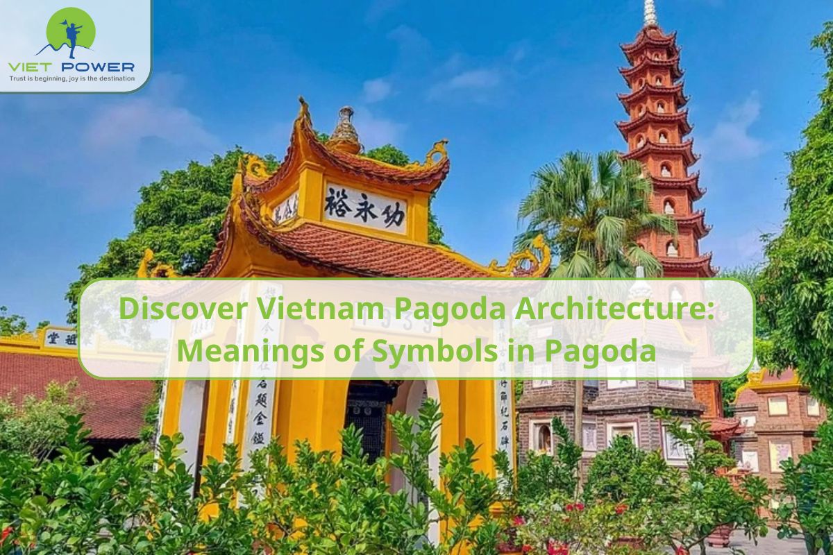 Discover Vietnam Pagoda Architecture: Meanings of Symbols in Pagoda