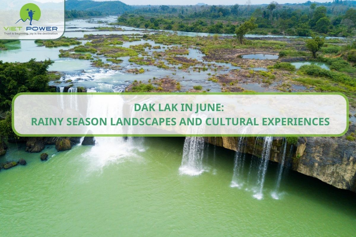 Dak Lak in June: Rainy Season Landscapes and Cultural Experiences