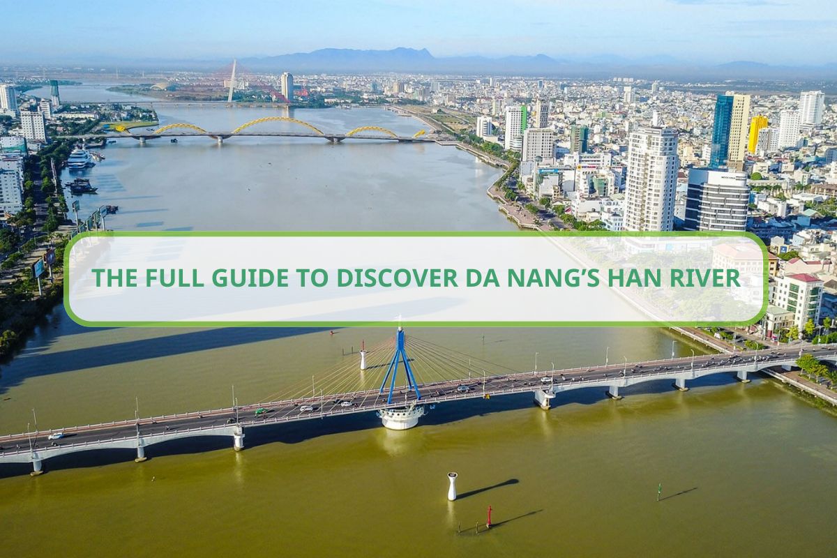 The Full Guide to Discover Da Nang’s Han River