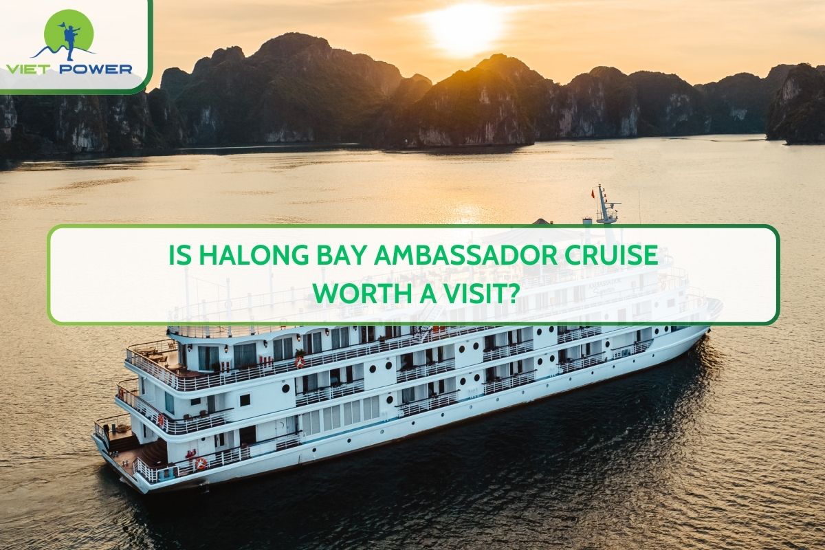 Is Halong Bay Ambassador Cruise Worth a Visit?