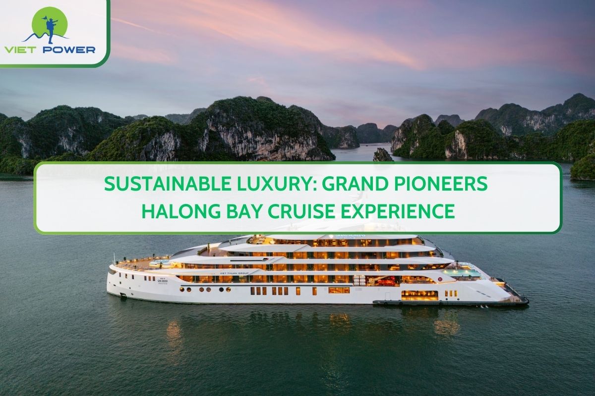 Sustainable Luxury: Grand Pioneers Halong Bay Cruise Experience