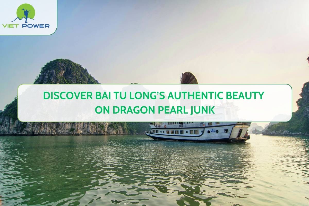 Discover Bai Tu Long’s Authentic Beauty on Dragon Pearl Junk