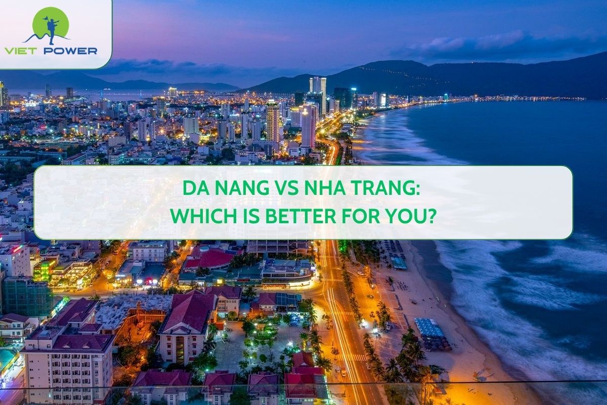 Da Nang vs Nha Trang: Which Is Better for You?