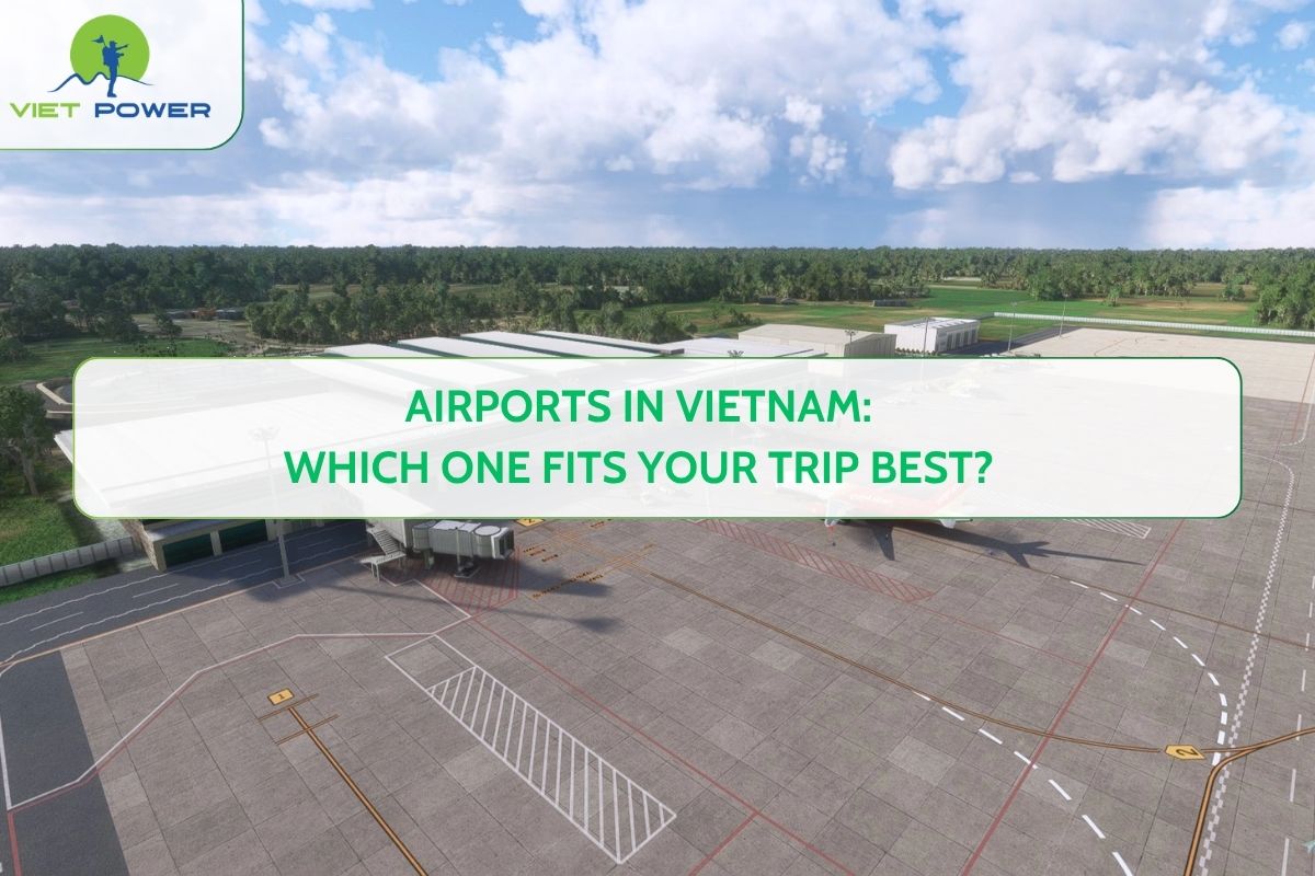 Airports in Vietnam: Which One Fits Your Trip Best?