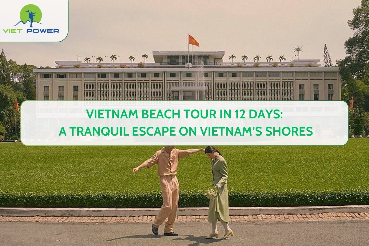 Vietnam Beach Tour in 12 Days: A Tranquil Escape on Vietnam’s Shores
